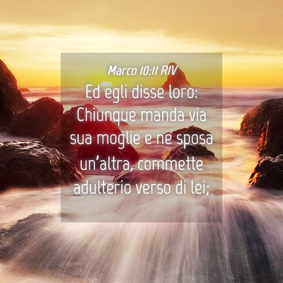 Picture 04 - Marco 10:11 RIV - Ed egli disse loro: Chiunque manda via sua moglie - Bible Verse Picture