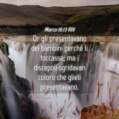 Picture 04 - Marco 10:13 RIV - Or gli presentavano dei bambini perché li - Bible Verse Picture