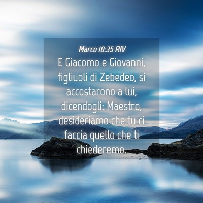 Picture 04 - Marco 10:35 RIV - E Giacomo e Giovanni, figliuoli di Zebedeo, si - Bible Verse Picture