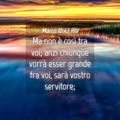 Picture 04 - Marco 10:43 RIV - Ma non è così tra voi; anzi chiunque vorrà - Bible Verse Picture