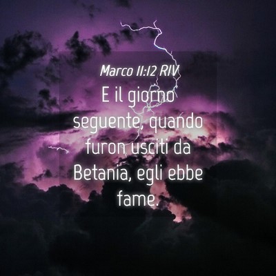 Picture 04 - Marco 11:12 RIV - E il giorno seguente, quando furon usciti da - Bible Verse Picture