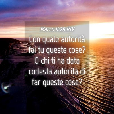 Picture 04 - Marco 11:28 RIV - Con quale autorità fai tu queste cose? O chi ti - Bible Verse Picture