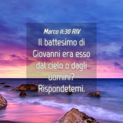 Picture 04 - Marco 11:30 RIV - Il battesimo di Giovanni era esso dal cielo o - Bible Verse Picture