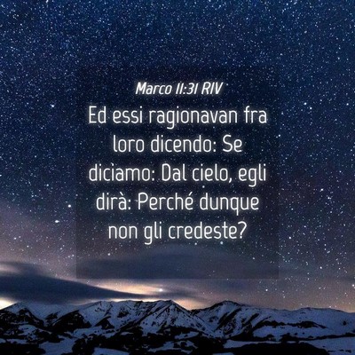 Picture 04 - Marco 11:31 RIV - Ed essi ragionavan fra loro dicendo: Se diciamo: - Bible Verse Picture