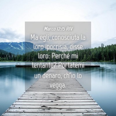 Picture 04 - Marco 12:15 RIV - Ma egli, conosciuta la loro ipocrisia, disse - Bible Verse Picture