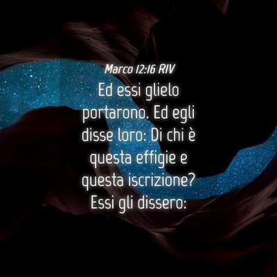Picture 04 - Marco 12:16 RIV - Ed essi glielo portarono. Ed egli disse loro: Di - Bible Verse Picture