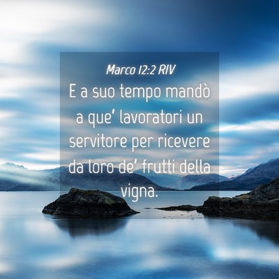 Picture 04 - Marco 12:2 RIV - E a suo tempo mandò a que’ lavoratori un - Bible Verse Picture