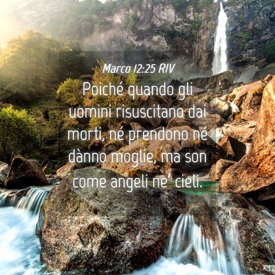 Picture 04 - Marco 12:25 RIV - Poiché quando gli uomini risuscitano dai morti, - Bible Verse Picture