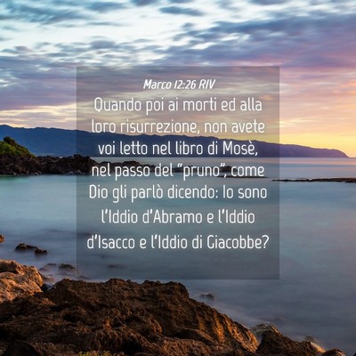 Picture 04 - Marco 12:26 RIV - Quando poi ai morti ed alla loro risurrezione, - Bible Verse Picture