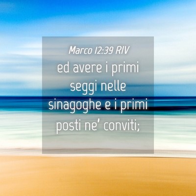 Picture 04 - Marco 12:39 RIV - ed avere i primi seggi nelle sinagoghe e i primi - Bible Verse Picture