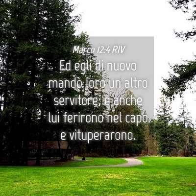 Picture 04 - Marco 12:4 RIV - Ed egli di nuovo mandò loro un altro servitore; - Bible Verse Picture