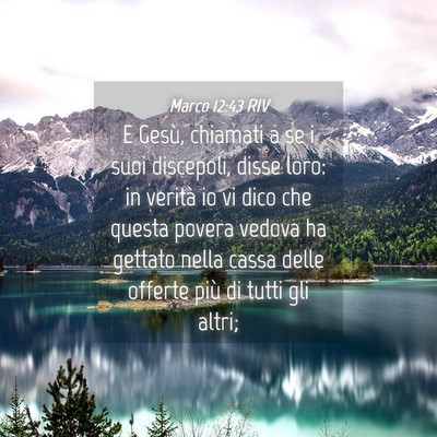 Picture 04 - Marco 12:43 RIV - E Gesù, chiamati a se i suoi discepoli, disse - Bible Verse Picture