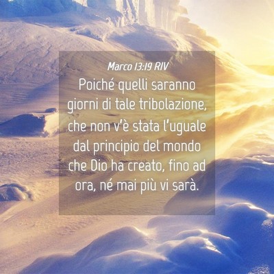 Picture 04 - Marco 13:19 RIV - Poiché quelli saranno giorni di tale - Bible Verse Picture