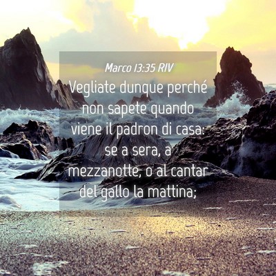 Picture 04 - Marco 13:35 RIV - Vegliate dunque perché non sapete quando viene - Bible Verse Picture