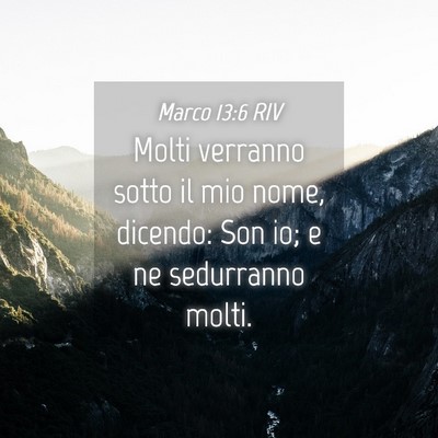 Picture 04 - Marco 13:6 RIV - Molti verranno sotto il mio nome, dicendo: Son - Bible Verse Picture