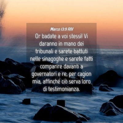 Picture 04 - Marco 13:9 RIV - Or badate a voi stessi! Vi daranno in mano dei - Bible Verse Picture