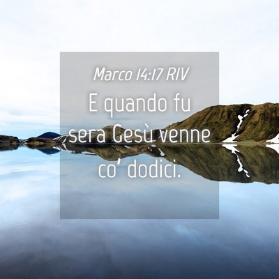 Picture 04 - Marco 14:17 RIV - E quando fu sera Gesù venne co’ - Bible Verse Picture