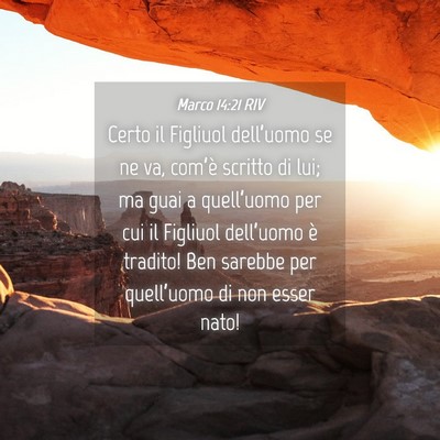 Picture 04 - Marco 14:21 RIV - Certo il Figliuol dell’uomo se ne va, com’è - Bible Verse Picture