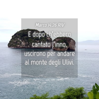 Picture 04 - Marco 14:26 RIV - E dopo ch’ebbero cantato l’inno, uscirono per - Bible Verse Picture