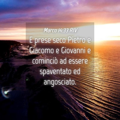 Picture 04 - Marco 14:33 RIV - E prese seco Pietro e Giacomo e Giovanni e - Bible Verse Picture
