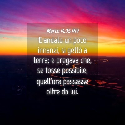 Picture 04 - Marco 14:35 RIV - E andato un poco innanzi, si gettò a terra; e - Bible Verse Picture
