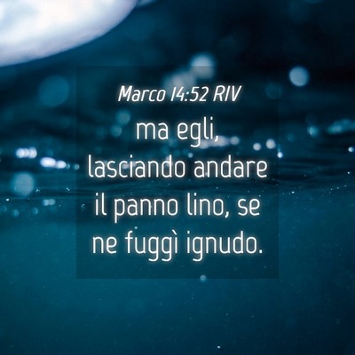 Picture 04 - Marco 14:52 RIV - ma egli, lasciando andare il panno lino, se ne - Bible Verse Picture