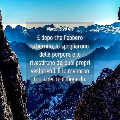 Picture 04 - Marco 15:20 RIV - E dopo che l’ebbero schernito, lo spogliarono - Bible Verse Picture
