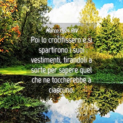 Picture 04 - Marco 15:24 RIV - Poi lo crocifissero e si spartirono i suoi - Bible Verse Picture