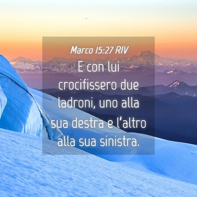 Picture 04 - Marco 15:27 RIV - E con lui crocifissero due ladroni, uno alla sua - Bible Verse Picture