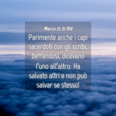Picture 04 - Marco 15:31 RIV - Parimente anche i capi sacerdoti con gli scribi, - Bible Verse Picture