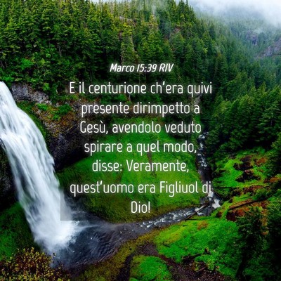 Picture 04 - Marco 15:39 RIV - E il centurione ch’era quivi presente - Bible Verse Picture