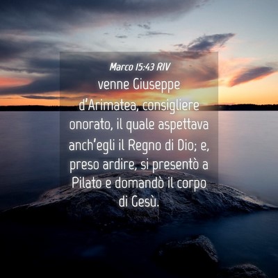 Picture 04 - Marco 15:43 RIV - venne Giuseppe d’Arimatea, consigliere onorato, - Bible Verse Picture