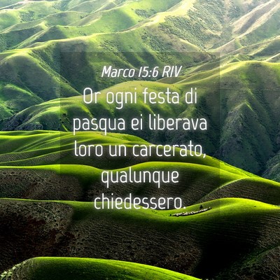 Picture 04 - Marco 15:6 RIV - Or ogni festa di pasqua ei liberava loro un - Bible Verse Picture