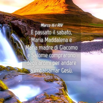 Picture 04 - Marco 16:1 RIV - E passato il sabato, Maria Maddalena e Maria - Bible Verse Picture