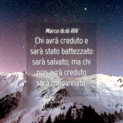Picture 04 - Marco 16:16 RIV - Chi avrà creduto e sarà stato battezzato sarà - Bible Verse Picture