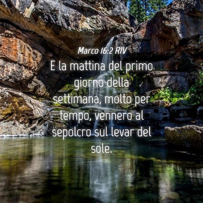 Picture 04 - Marco 16:2 RIV - E la mattina del primo giorno della settimana, - Bible Verse Picture