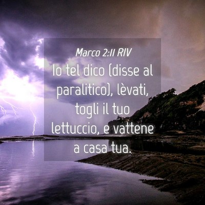 Picture 04 - Marco 2:11 RIV - Io tel dico (disse al paralitico), lèvati, togli - Bible Verse Picture