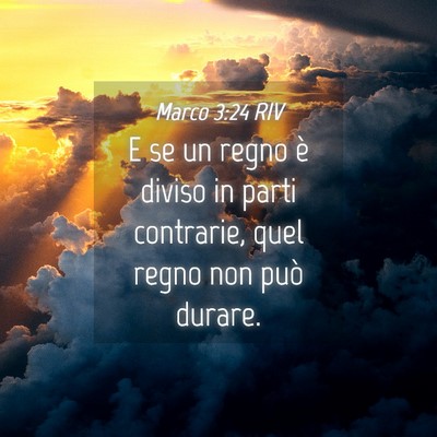 Picture 04 - Marco 3:24 RIV - E se un regno è diviso in parti contrarie, quel - Bible Verse Picture
