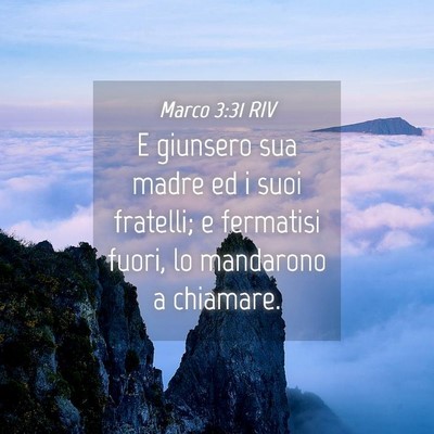 Picture 04 - Marco 3:31 RIV - E giunsero sua madre ed i suoi fratelli; e - Bible Verse Picture