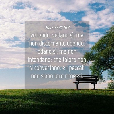Picture 04 - Marco 4:12 RIV - vedendo, vedano sì, ma non discernano; udendo, - Bible Verse Picture