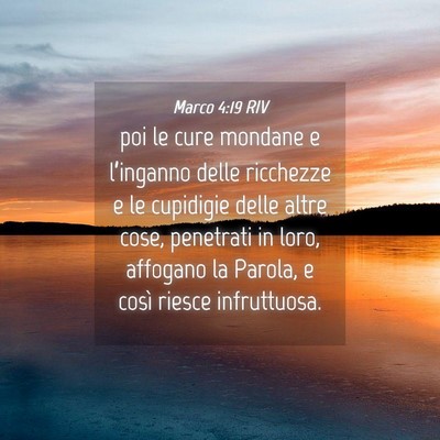 Picture 04 - Marco 4:19 RIV - poi le cure mondane e l’inganno delle ricchezze - Bible Verse Picture
