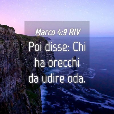 Picture 04 - Marco 4:9 RIV - Poi disse: Chi ha orecchi da udire - Bible Verse Picture