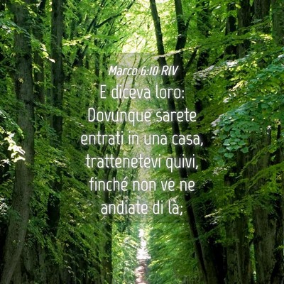 Picture 04 - Marco 6:10 RIV - E diceva loro: Dovunque sarete entrati in una - Bible Verse Picture
