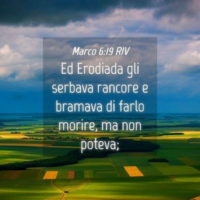Picture 04 - Marco 6:19 RIV - Ed Erodiada gli serbava rancore e bramava di - Bible Verse Picture