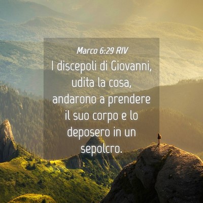 Picture 04 - Marco 6:29 RIV - I discepoli di Giovanni, udita la cosa, andarono - Bible Verse Picture