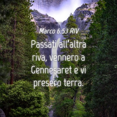 Picture 04 - Marco 6:53 RIV - Passati all’altra riva, vennero a Gennesaret e - Bible Verse Picture