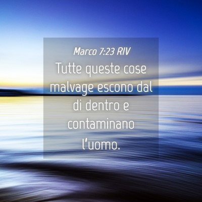 Picture 04 - Marco 7:23 RIV - Tutte queste cose malvage escono dal di dentro e - Bible Verse Picture