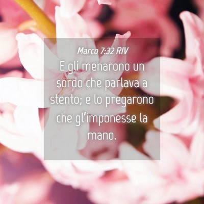 Picture 04 - Marco 7:32 RIV - E gli menarono un sordo che parlava a stento; e - Bible Verse Picture
