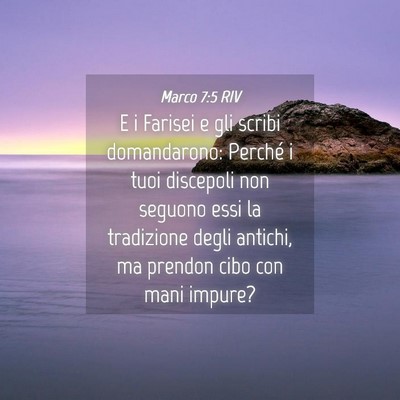 Picture 04 - Marco 7:5 RIV - E i Farisei e gli scribi domandarono: Perché i - Bible Verse Picture