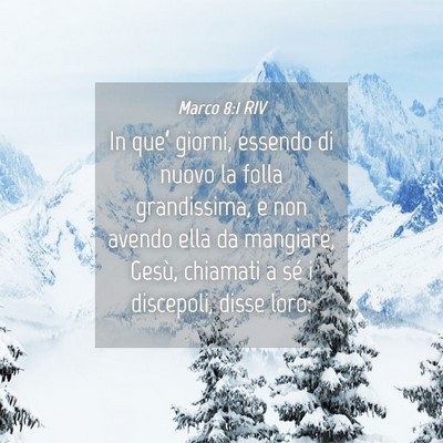 Picture 04 - Marco 8:1 RIV - In que’ giorni, essendo di nuovo la folla - Bible Verse Picture
